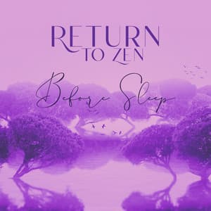 Return to Zen Before Sleep: 1 Hour Total Tranquility of the Mind, Stress Relief, Crush Depression, Anxiety and Worry - Pan Flute Crew