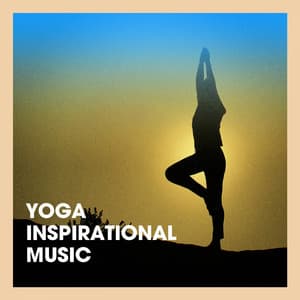 Yoga Inspirational Music - Relaxation, Meditation, Yoga Music