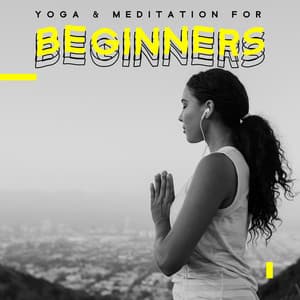 Yoga & Meditation for Beginners - Training Your Body and Mind, Awaken Your Energy, Total Harmony - Deep Meditation Academy