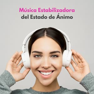 Música Estabilizadora Del Estado De Ánimo - Descansar Musica