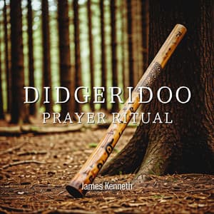Didgeridoo Prayer Ritual - James Kenneth