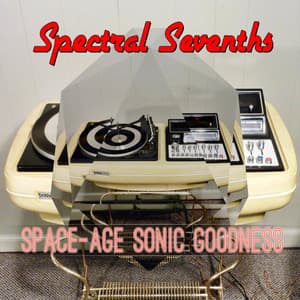 Space-Age Sonic Goodness - Spectral Sevenths