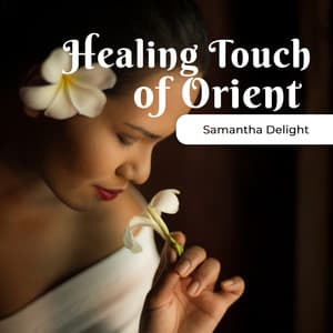 Healing Touch of Orient - Samantha Delight