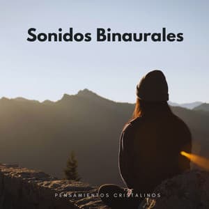 Pensamientos Cristalinos Con Sonidos Binaurales - Chico binaural