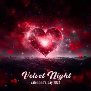 Velvet Night: Valentine's Day 2024, Intimate Connection, Midnight Romance - Amazing Chill Out Jazz Paradise