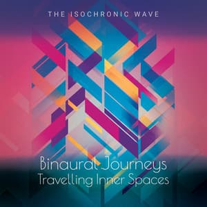 Binaural Journeys: Traveling Inner Spaces - The Isochronic Wave