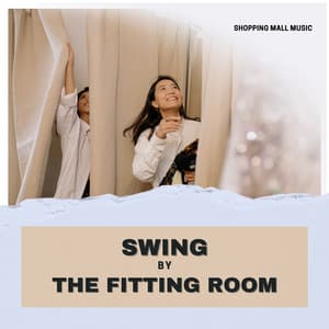 Swing by the Fitting Room - Shopping Music Channel