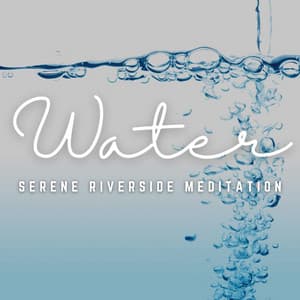 Riverside Bliss: Tranquil Water Soundscapes - Ambient Music Bliss