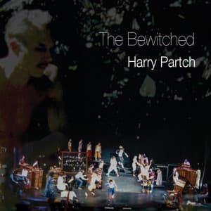 The Bewitched - Harry Partch