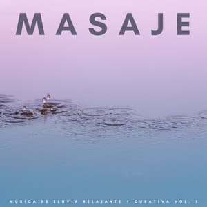Masaje: Música De Lluvia Relajante Y Curativa Vol. 2 - Musica para Terapia de Masajes