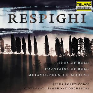 Respighi: Pines of Rome, Fountains of Rome & Metamorphoseon modi XII - Ottorino Respighi