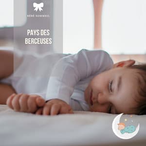 Pays des berceuses: Mélodies paisibles - Bébé Sommeil