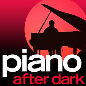 Piano.... After Dark - Late Night Luxury Smooth Piano Moods - Smooth Piano Masters