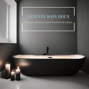 Détente Bain Doux: Musique Apaisante pour Moments de Calme - Musique pour Travailler Maestro