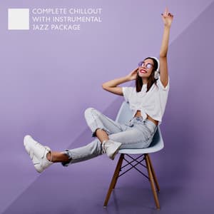 Complete Chillout with Instrumental Jazz Package - Chillout Master