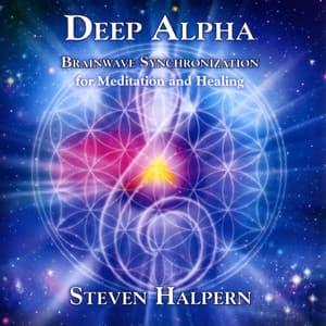 Deep Alpha: Brainwave Synchronization for Meditation and Healing - Steven Halpern