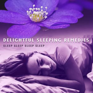 Delightful Sleeping Remedies - Sleep Sleep Sleep Sleep