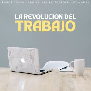 La Revolución Del Trabajo: Ondas Theta Para Un Día De Trabajo Motivador - Ondas Alfa Colectivo