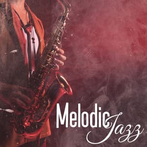 Melodic Jazz – Smooth & Atmospheric Jazz Solos - Feel Good Trio