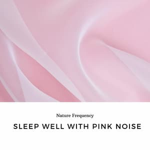 Sleep Well with Pink Noise - Nature Frequency