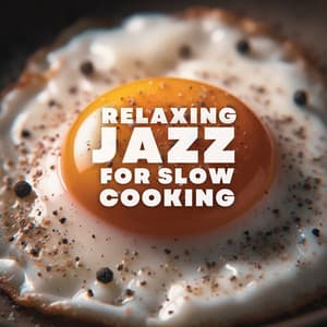 Relaxing Jazz for Slow Cooking - Klemens Wichrowski