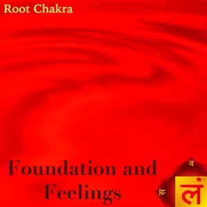 Foundation and Feelings - Root Chakra - Chakras Meditation