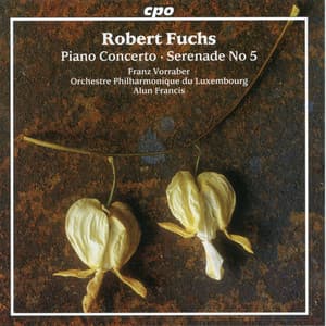 Fuchs: Piano Concerto, Op. 27 & Serenade No. 5, Op. 53 - Robert Fuchs
