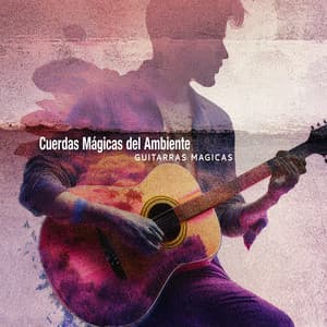 Cuerdas Mágicas del Ambiente - Guitarras Mágicas