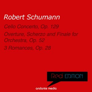 Red Edition - Schumann: Cello Concerto, Op. 129 & Overture, Scherzo and Finale for Orchestra, Op. 52 - Robert Schumann