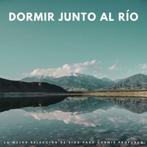 Dormir Junto Al Río: La Mejor Selección De Ríos Para Dormir Profundo - Música para dormir: flauta nativa americana