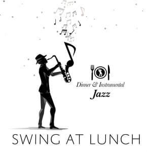 Swing at Lunch - Dinner & Instrumental Jazz