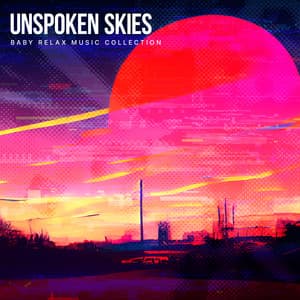 Unspoken Skies - Baby Relax Music Collection