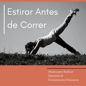 Estirar Antes de Correr: Música para Realizar Ejercicios de Estiramientos Dinámicos - Musica Relajante Specialistas