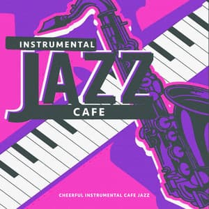 Instrumental Jazz Cafe - Cheerful Instrumental Cafe Jazz