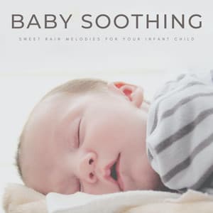 Baby Soothing: Sweet Rain Melodies For Your Infant Child - Baby White Noise Machine