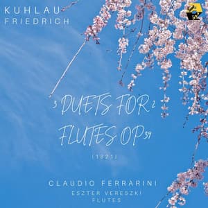 FRIEDRICH KUHLAU: 3 DUETS FOR 2 FLUTES, OP. 39 - Friedrich Kuhlau