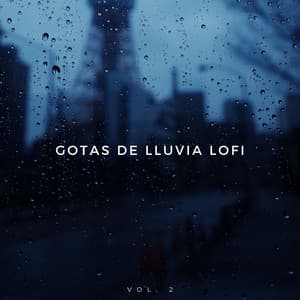 Gotas De Lluvia Lofi Vol. 2 - Dulce lluvia