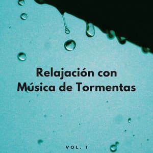 Relajación Con Música De Tormentas Vol. 1 - Acerca de una tormenta repentina