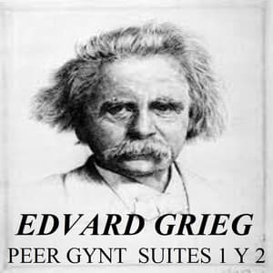 Edvard Grieg - Peer gynt Suites 1 y 2 - Edvard Grieg