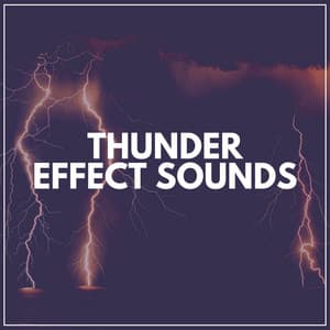 Thunder Effect Sounds - Thunder Storms & Rain Sounds