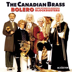 Bolero & Other Classical Blockbusters - Canadian Brass