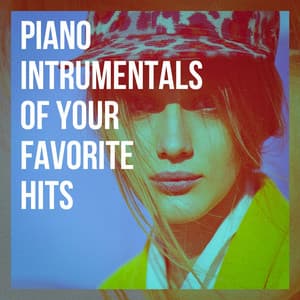 Piano Intrumentals of Your Favorite Hits - Piano Music