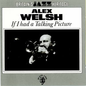 If I Had A Talking Picture - Alex Welsh