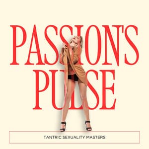 Passion's Pulse: Sexy Rhythms - Tantric Sexuality Masters