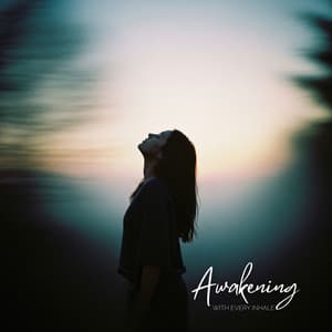 Awakening with Every Inhale - Casper Oblivion