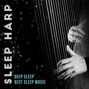 Sleep Harp: Deep Sleep, Best Sleep Music,Calming Sleep Music, Sleep, Dreams, Sleep Aid, Restful Sleep, Trouble Sleeping, Zen Sleep - Deep Sleep Maestro