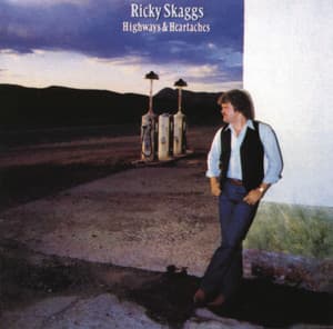 Highways And Heartaches - Ricky Skaggs