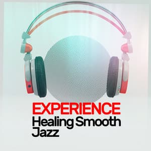 Experience Healing Smooth Jazz - Smooth Jazz Healers