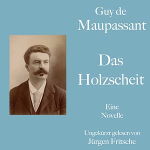 Guy de Maupassant: Das Holzscheit - Guy de Maupassant