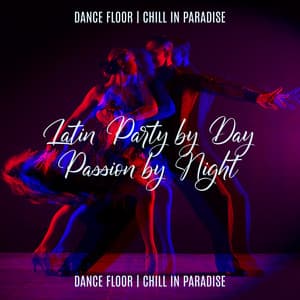 Latin Party by Day, Passion by Night: Dance Floor, Chill in Paradise - World Hill Latino Band